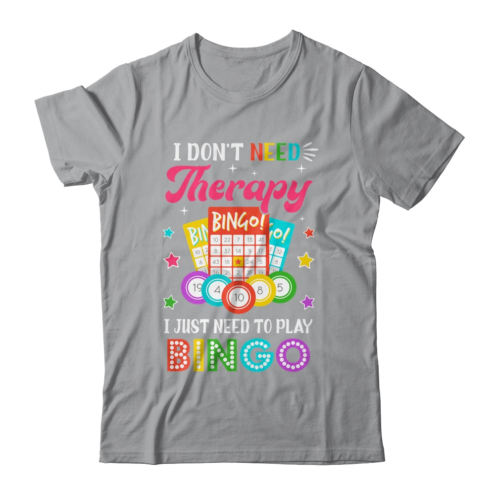 Funny I Don't Need Therapy I Just Need To Play Bingo Player Shirt & Tank Top | siriusteestore