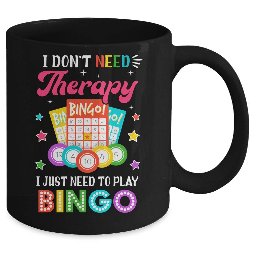 Funny I Don't Need Therapy I Just Need To Play Bingo Player Mug | siriusteestore