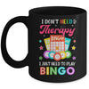 Funny I Don't Need Therapy I Just Need To Play Bingo Player Mug | siriusteestore
