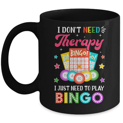 Funny I Don't Need Therapy I Just Need To Play Bingo Player Mug | siriusteestore