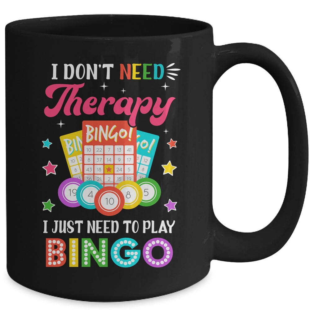 Funny I Don't Need Therapy I Just Need To Play Bingo Player Mug | siriusteestore