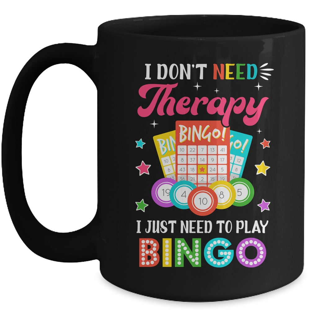 Funny I Don't Need Therapy I Just Need To Play Bingo Player Mug | siriusteestore