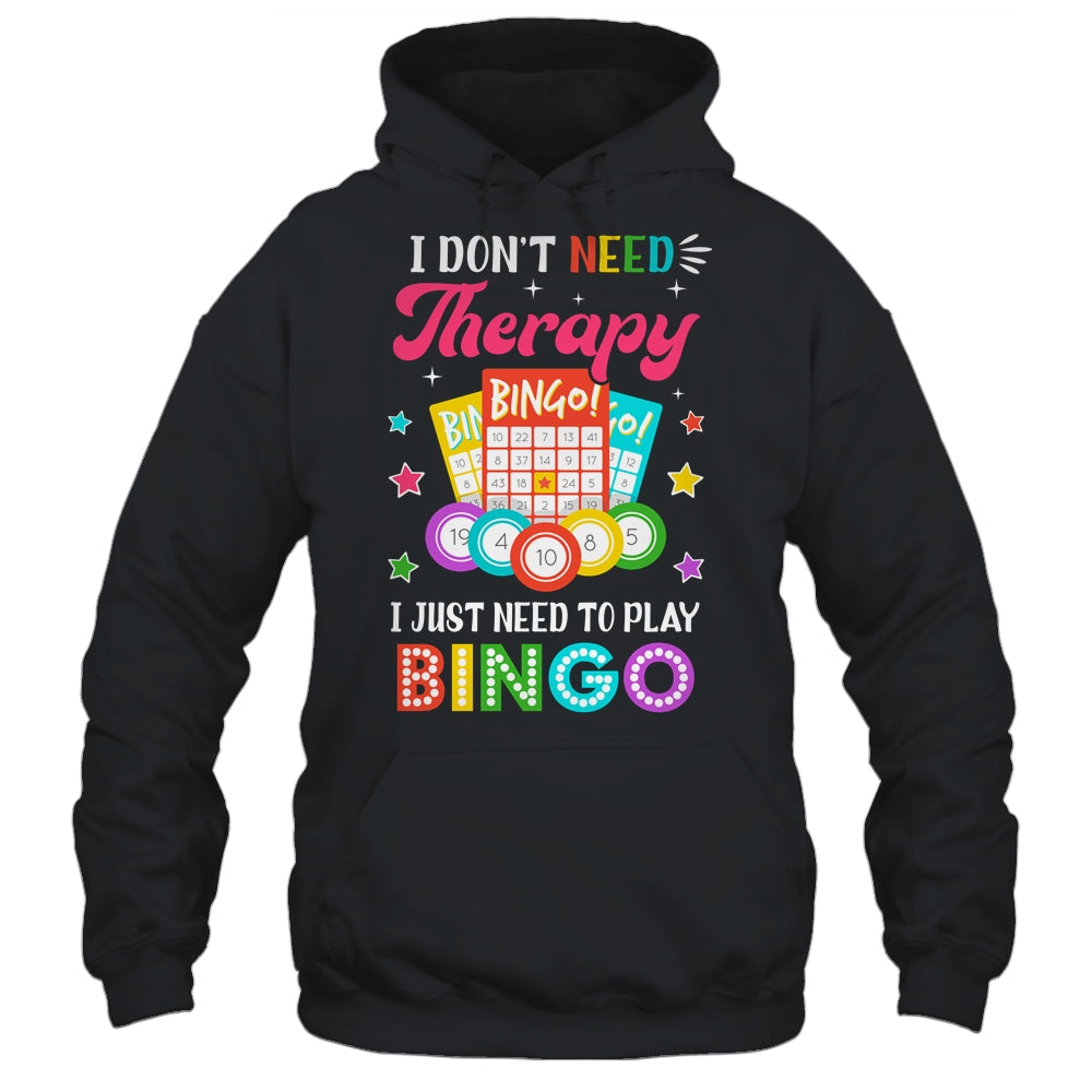 Funny I Don't Need Therapy I Just Need To Play Bingo Player Shirt & Tank Top | siriusteestore