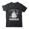 Funny I Found This Humerus Boo Ghost Halloween Costume Shirt & Hoodie | siriusteestore