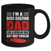 Funny I'm A Disc Golfing Dad Fathers Day Disc Golf Mug | siriusteestore