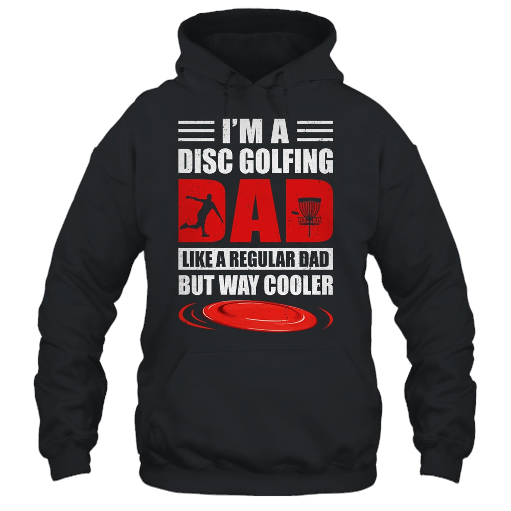 Funny I'm A Disc Golfing Dad Fathers Day Disc Golf Shirt & Hoodie | siriusteestore