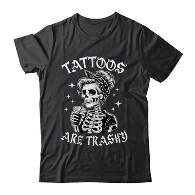 Funny Ink Tattoo Quote Tattoos Are Trashy Men Women Cool Shirt & Tank Top | siriusteestore