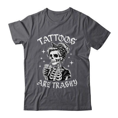 Funny Ink Tattoo Quote Tattoos Are Trashy Men Women Cool Shirt & Tank Top | siriusteestore