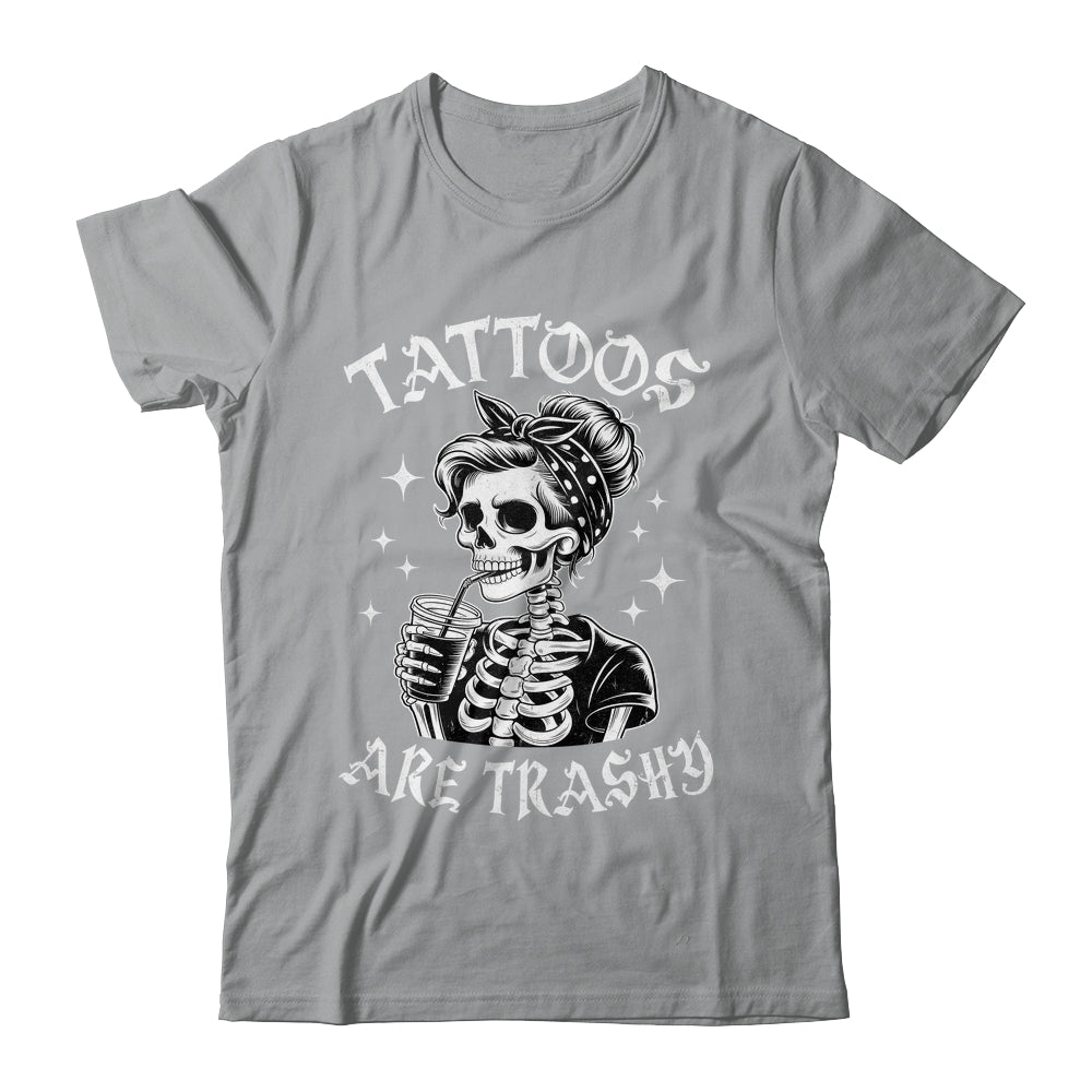 Funny Ink Tattoo Quote Tattoos Are Trashy Men Women Cool Shirt & Tank Top | siriusteestore