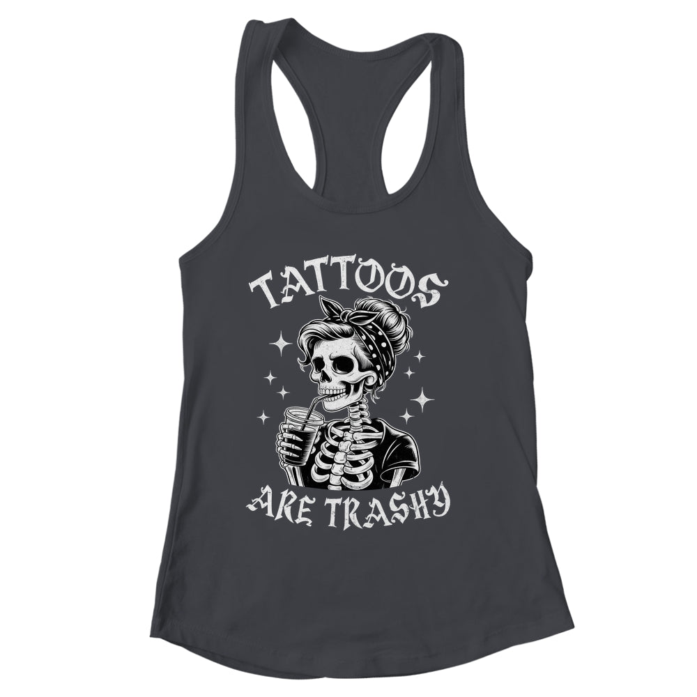 Funny Ink Tattoo Quote Tattoos Are Trashy Men Women Cool Shirt & Tank Top | siriusteestore