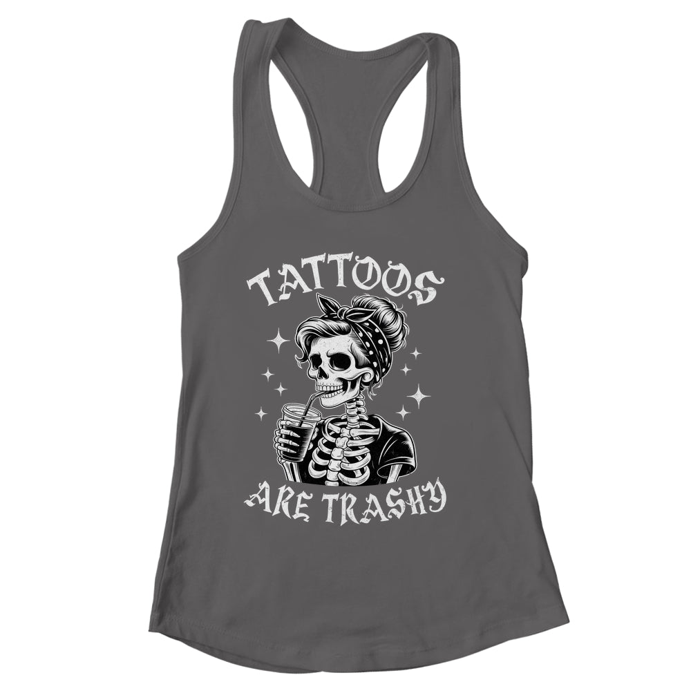 Funny Ink Tattoo Quote Tattoos Are Trashy Men Women Cool Shirt & Tank Top | siriusteestore