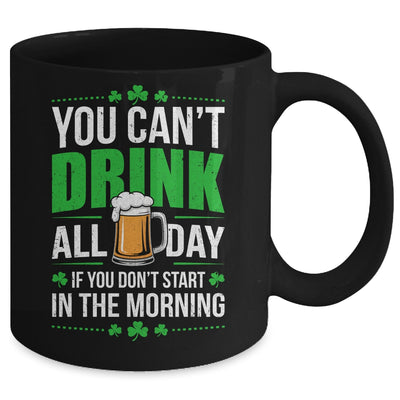 Funny Irish Drinking St Patricks Day You Can't Drink All Day Mug | siriusteestore