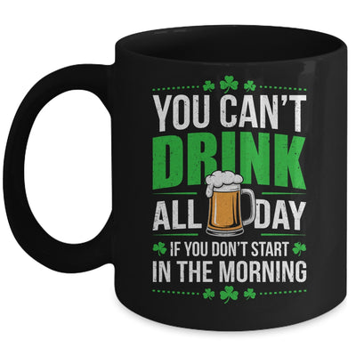 Funny Irish Drinking St Patricks Day You Can't Drink All Day Mug | siriusteestore