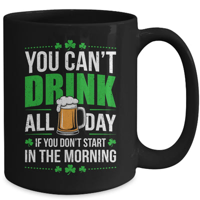 Funny Irish Drinking St Patricks Day You Can't Drink All Day Mug | siriusteestore