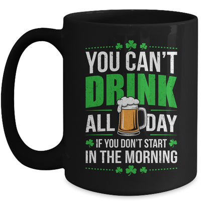 Funny Irish Drinking St Patricks Day You Can't Drink All Day Mug | siriusteestore