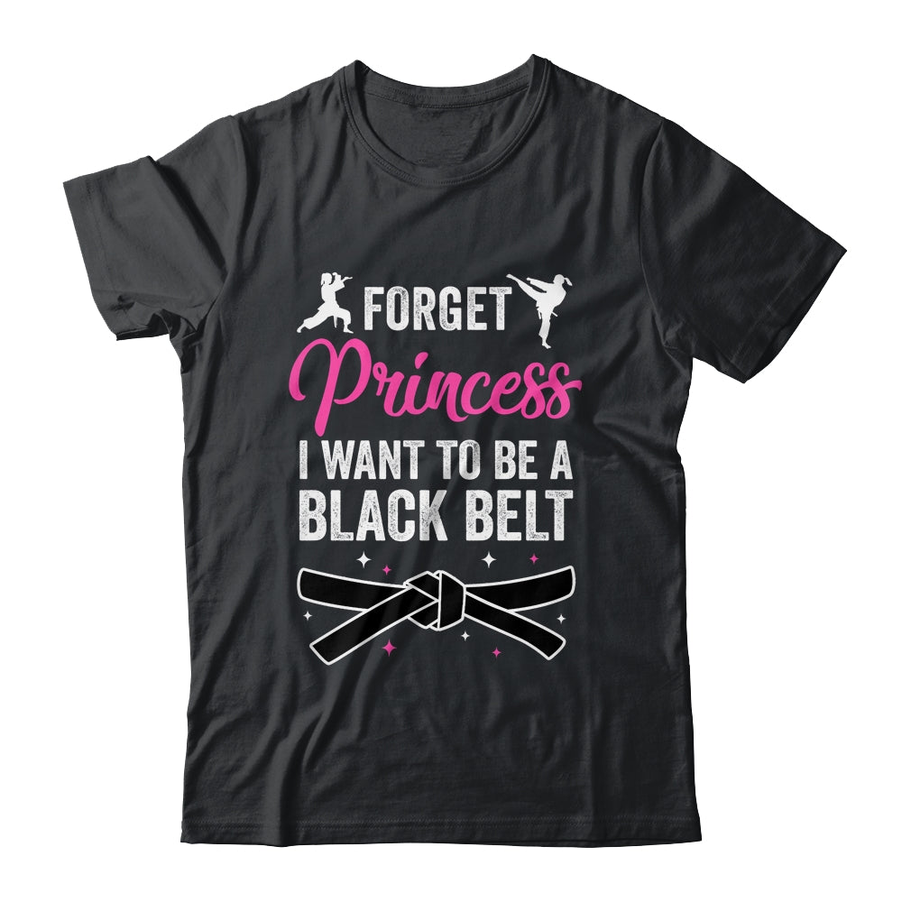 Martial Arts Tees: Forget Being A Princess T-Shirt For Her Martial Arts Tees: Forget Being A Princess T-Shirt For Her