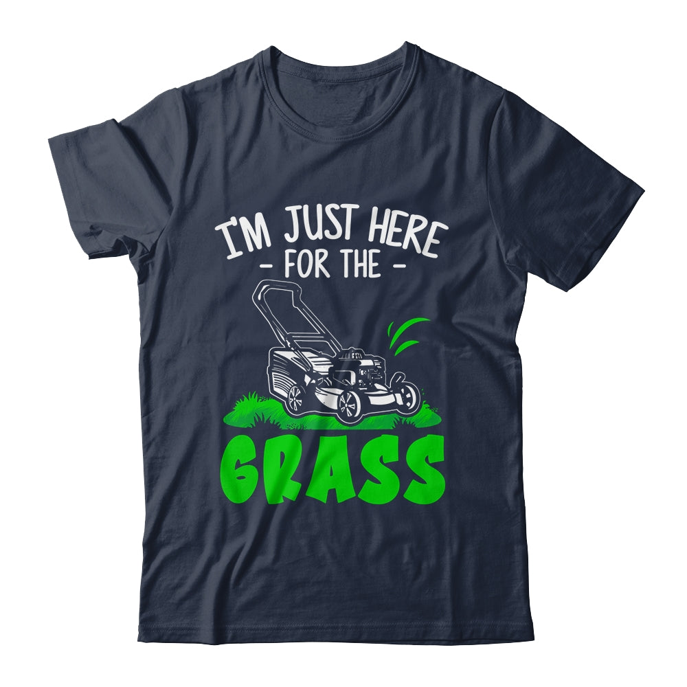 Funny Lawn Mowing Im Just Here For The Grass Lawn Care Mower Shirt & Tank Top | siriusteestore