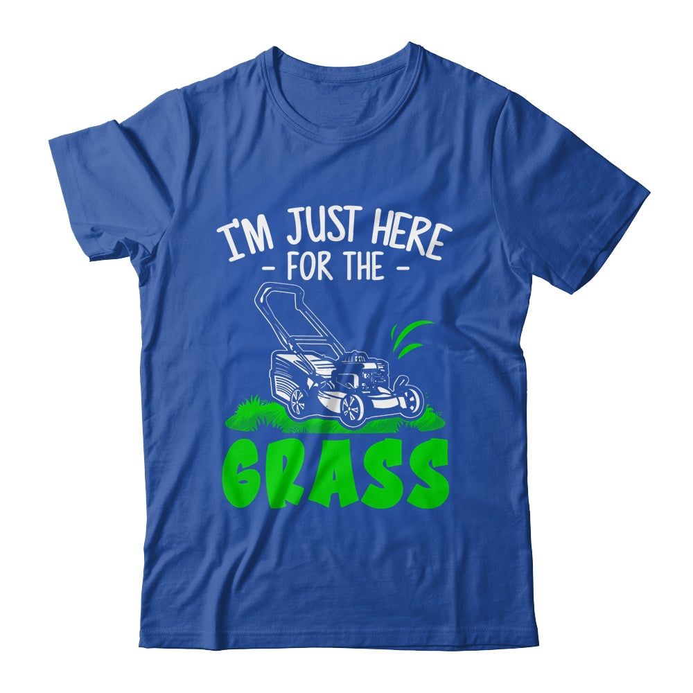 Funny Lawn Mowing Im Just Here For The Grass Lawn Care Mower Shirt & Tank Top | siriusteestore