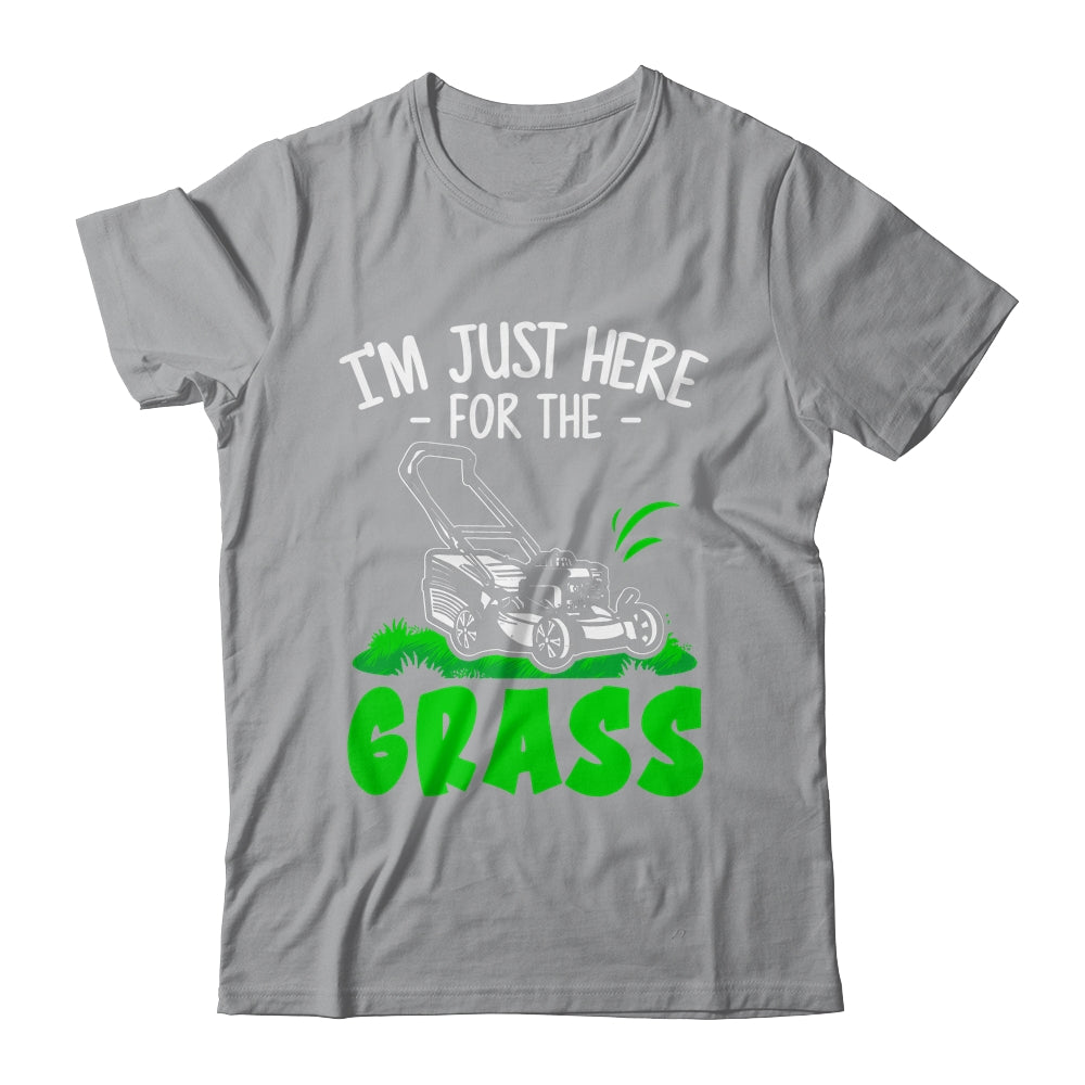 Funny Lawn Mowing Im Just Here For The Grass Lawn Care Mower Shirt & Tank Top | siriusteestore