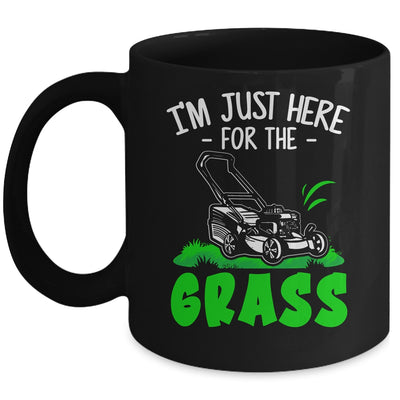Funny Lawn Mowing Im Just Here For The Grass Lawn Care Mower Mug | siriusteestore