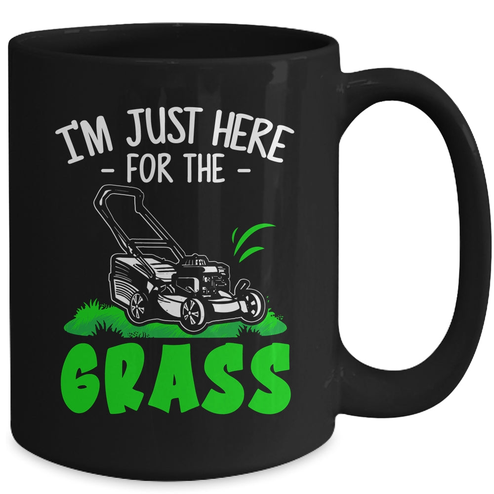 Funny Lawn Mowing Im Just Here For The Grass Lawn Care Mower Mug | siriusteestore
