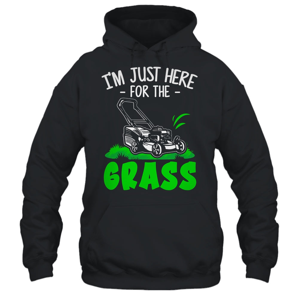 Funny Lawn Mowing Im Just Here For The Grass Lawn Care Mower Shirt & Tank Top | siriusteestore