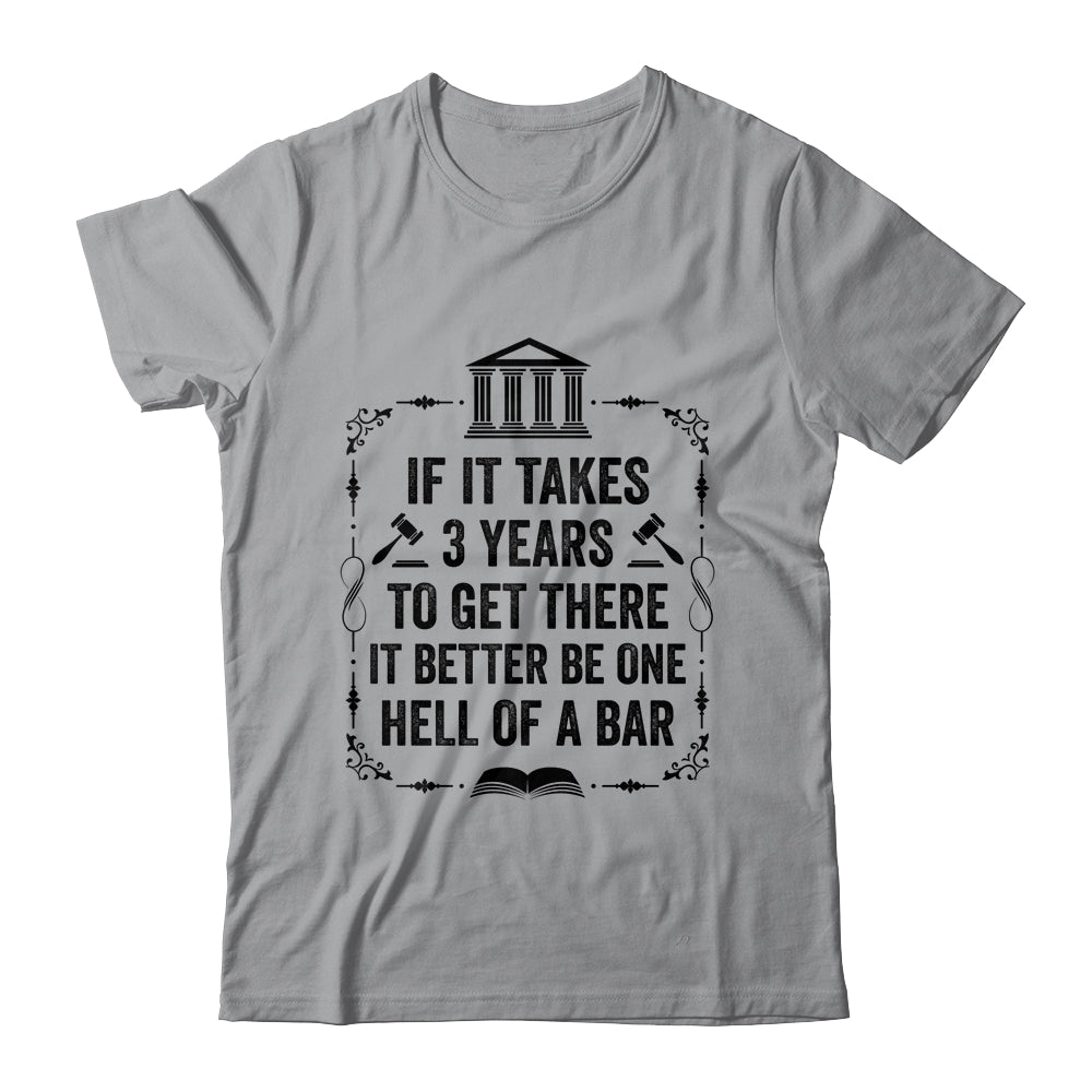 Funny Lawyer Law School Student Attorney If It Takes 3 Years Shirt & Hoodie | siriusteestore