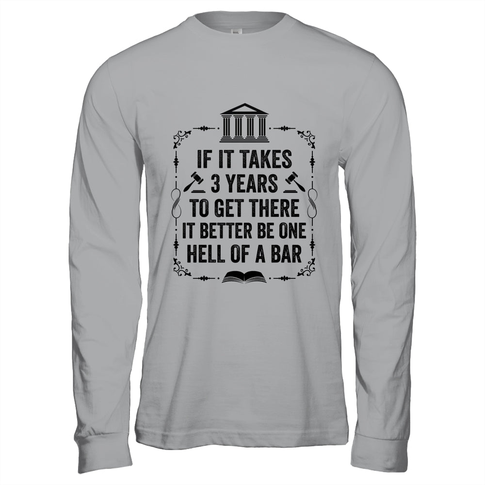 Funny Lawyer Law School Student Attorney If It Takes 3 Years Shirt & Hoodie | siriusteestore