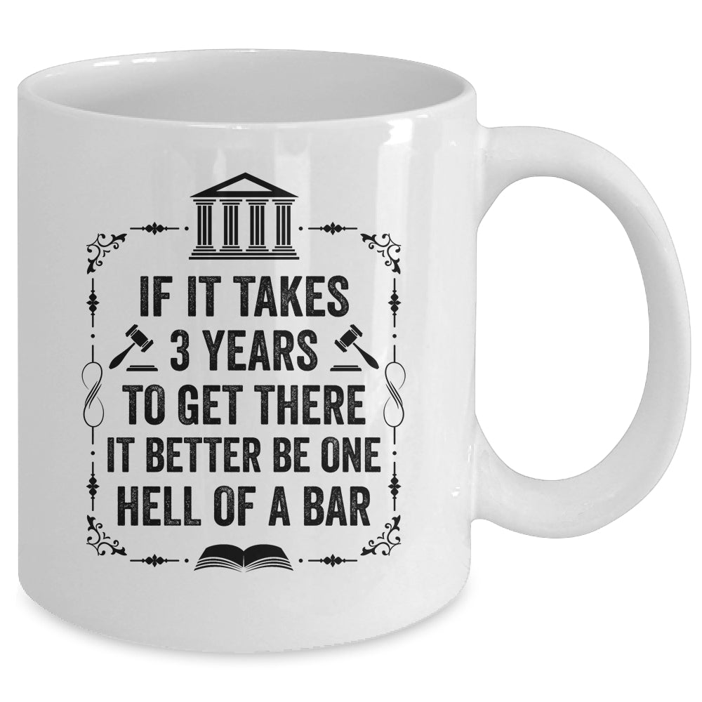 Funny Lawyer Law School Student Attorney If It Takes 3 Years Mug | siriusteestore