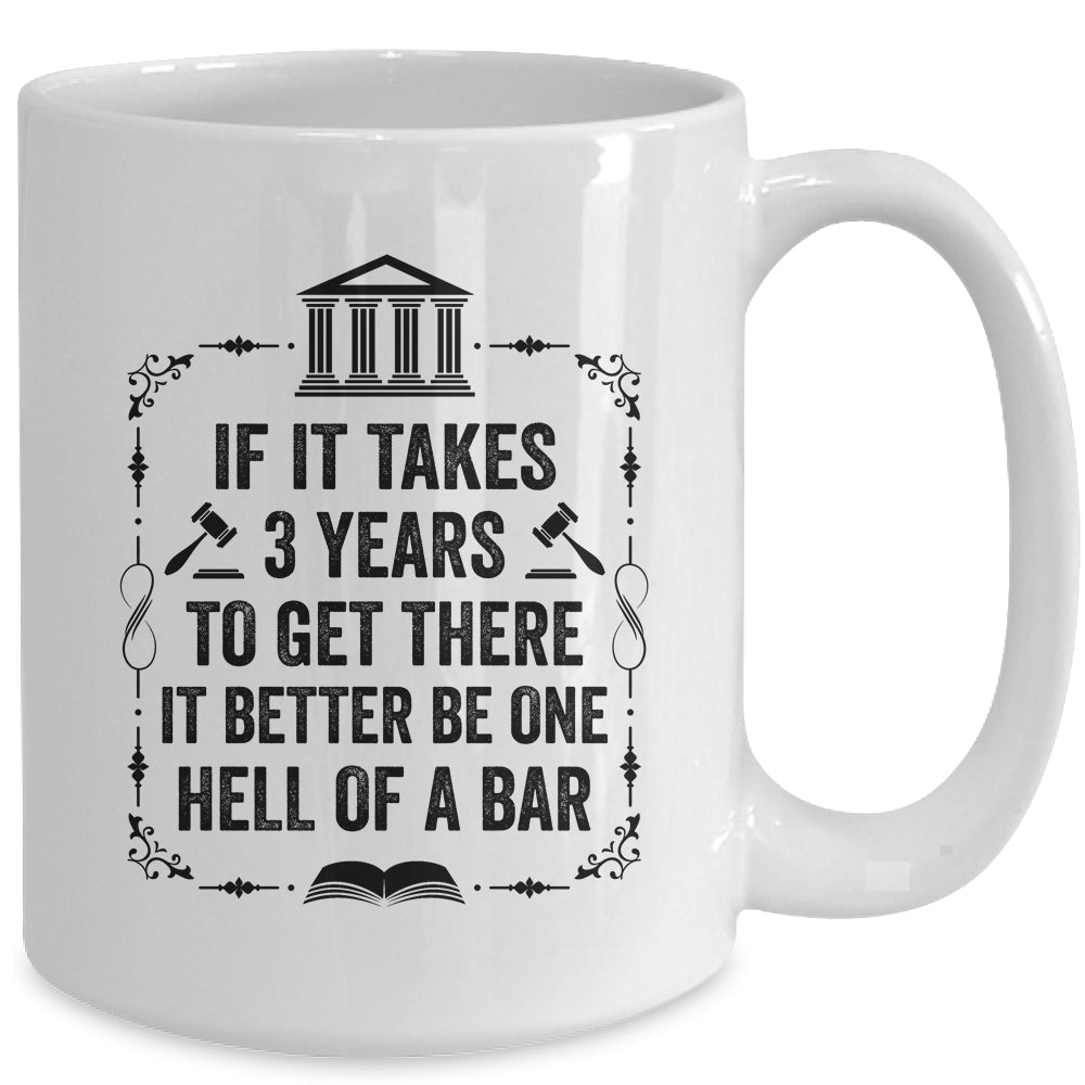 Funny Lawyer Law School Student Attorney If It Takes 3 Years Mug | siriusteestore