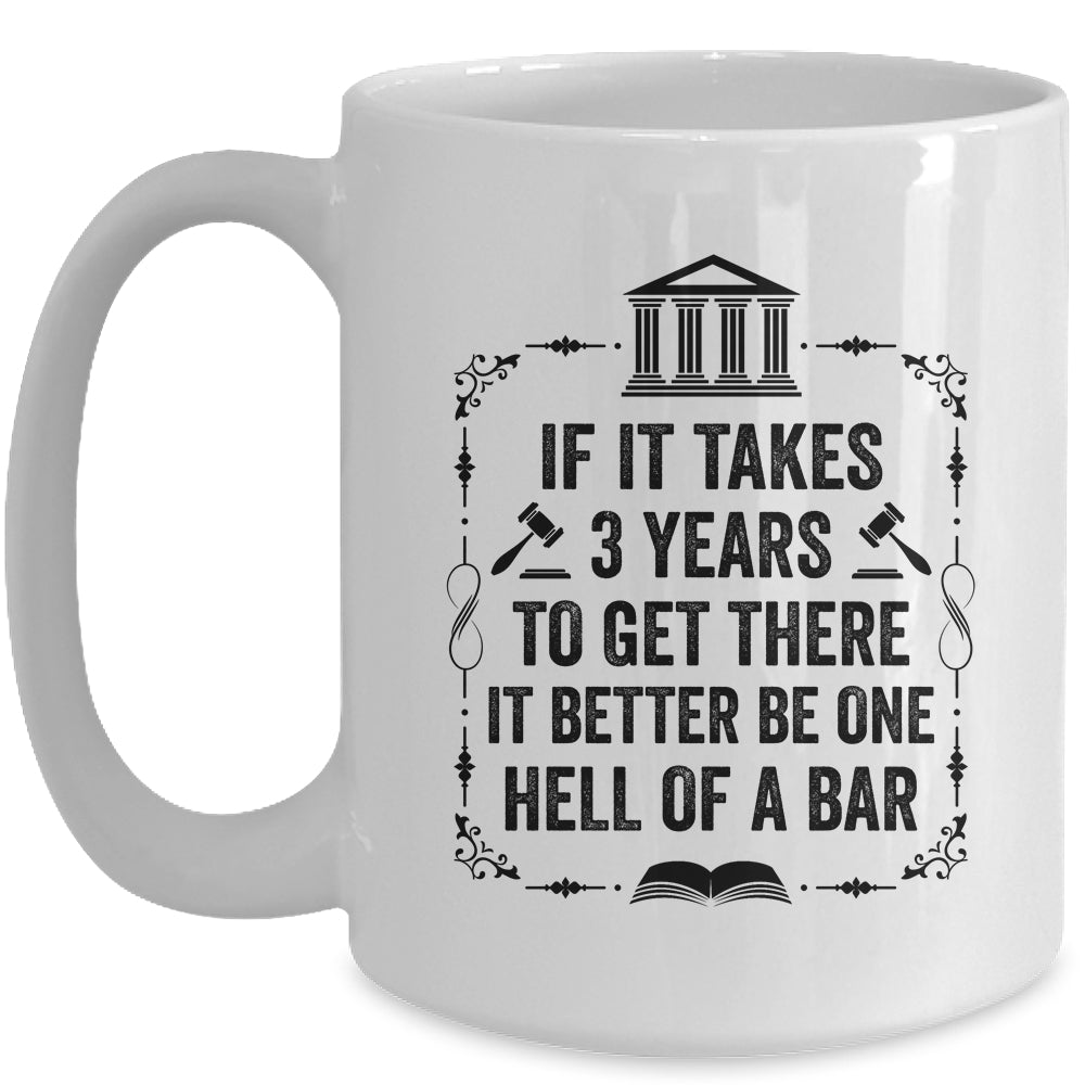 Funny Lawyer Law School Student Attorney If It Takes 3 Years Mug | siriusteestore