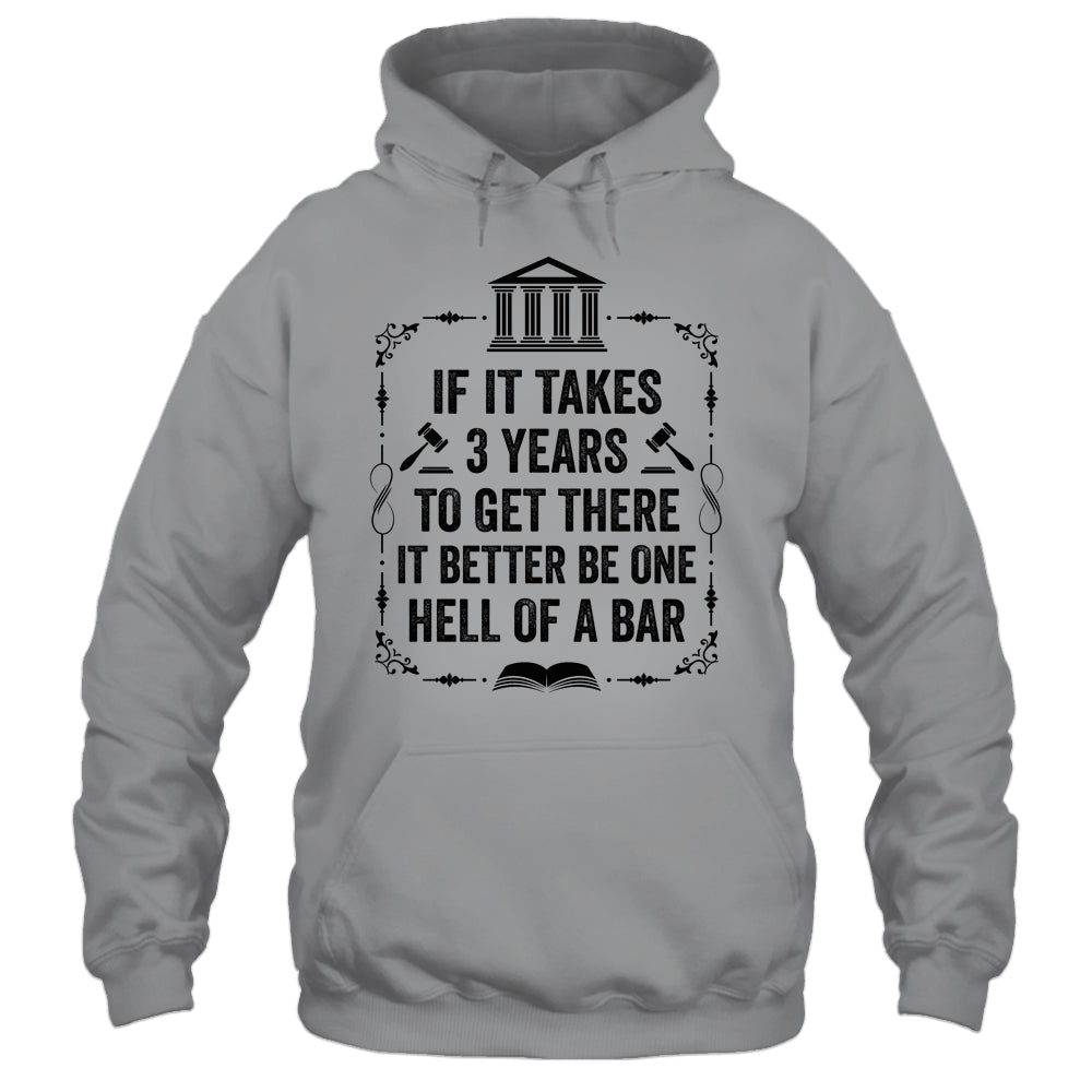 Funny Lawyer Law School Student Attorney If It Takes 3 Years Shirt & Hoodie | siriusteestore