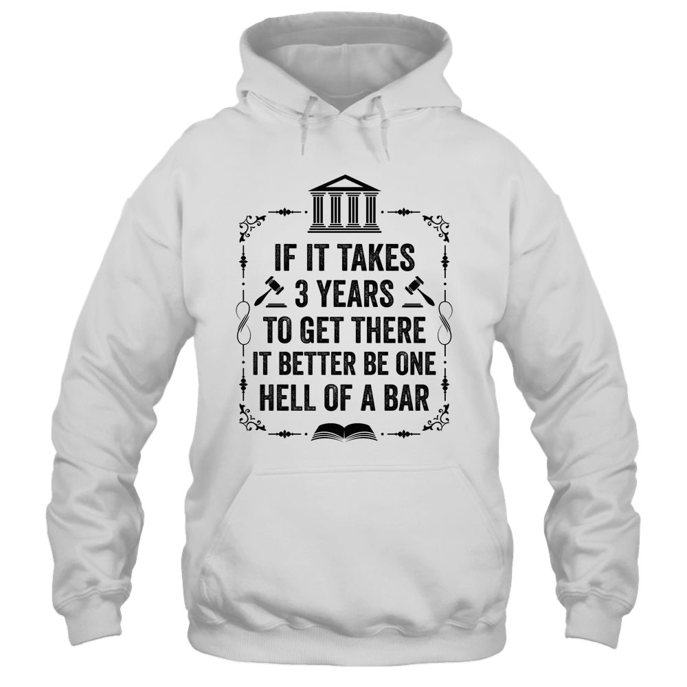 Funny Lawyer Law School Student Attorney If It Takes 3 Years Shirt & Hoodie | siriusteestore