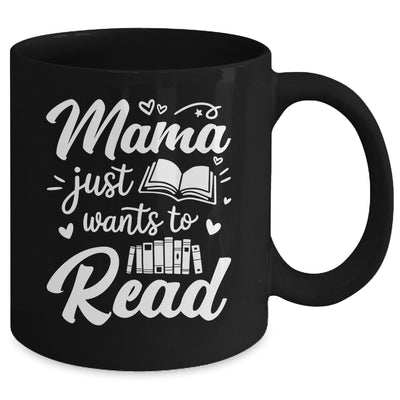 Funny Mama Just Wants To Read Reading Mom Mothers Day Mug | siriusteestore