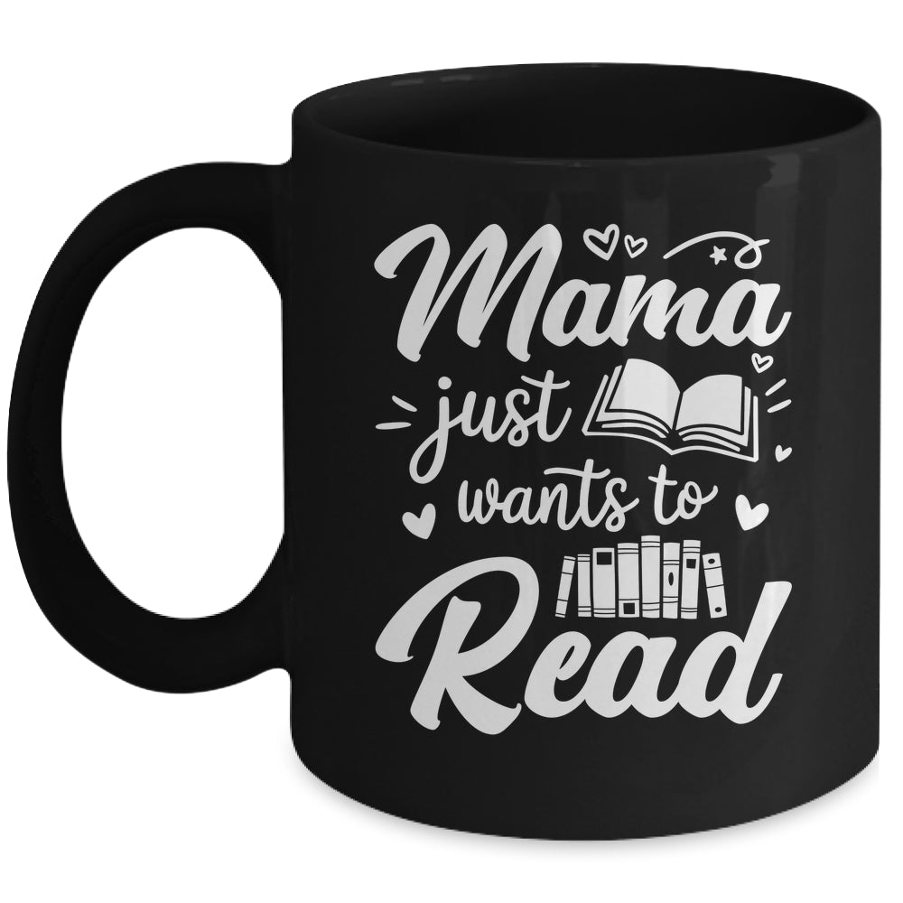 Funny Mama Just Wants To Read Reading Mom Mothers Day Mug | siriusteestore