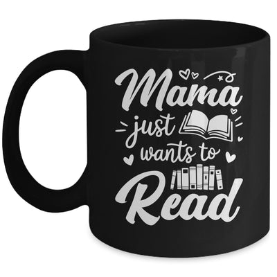 Funny Mama Just Wants To Read Reading Mom Mothers Day Mug | siriusteestore
