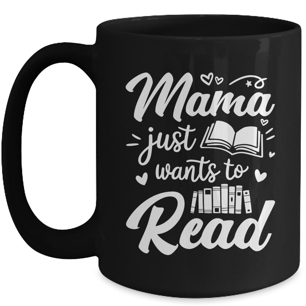 Funny Mama Just Wants To Read Reading Mom Mothers Day Mug | siriusteestore