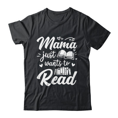 Funny Mama Just Wants To Read Reading Mom Mothers Day Shirt & Tank Top | siriusteestore