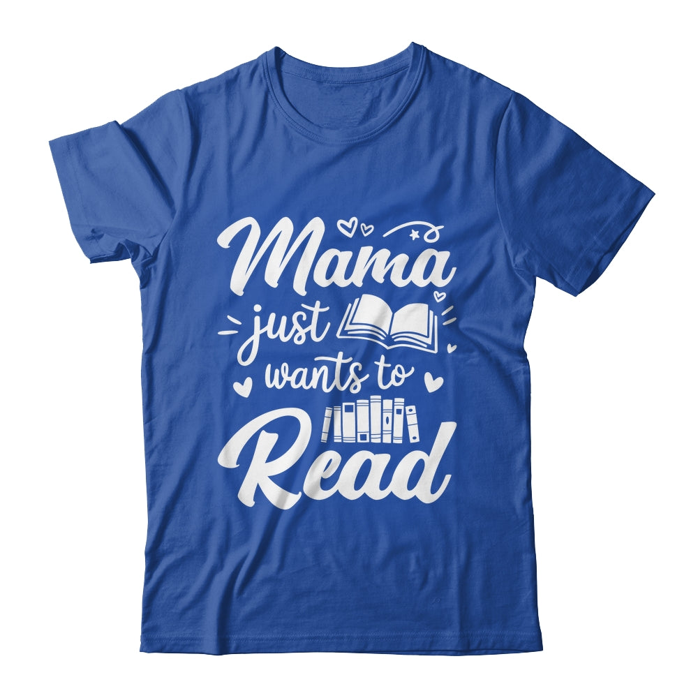 Funny Mama Just Wants To Read Reading Mom Mothers Day Shirt & Tank Top | siriusteestore