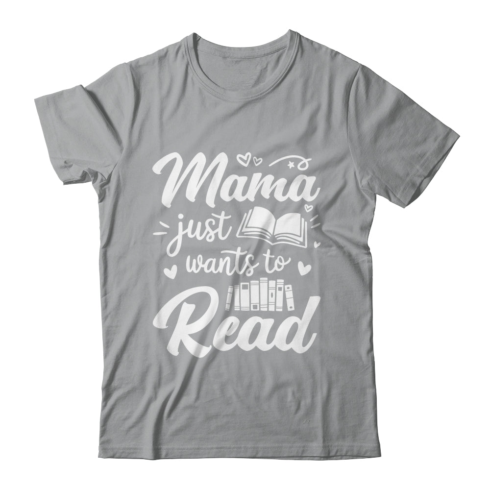 Funny Mama Just Wants To Read Reading Mom Mothers Day Shirt & Tank Top | siriusteestore