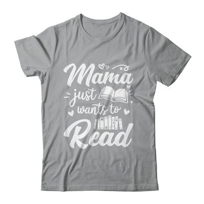 Funny Mama Just Wants To Read Reading Mom Mothers Day Shirt & Tank Top | siriusteestore