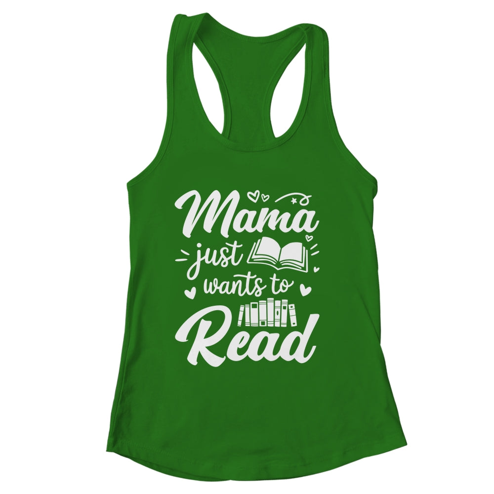 Funny Mama Just Wants To Read Reading Mom Mothers Day Shirt & Tank Top | siriusteestore