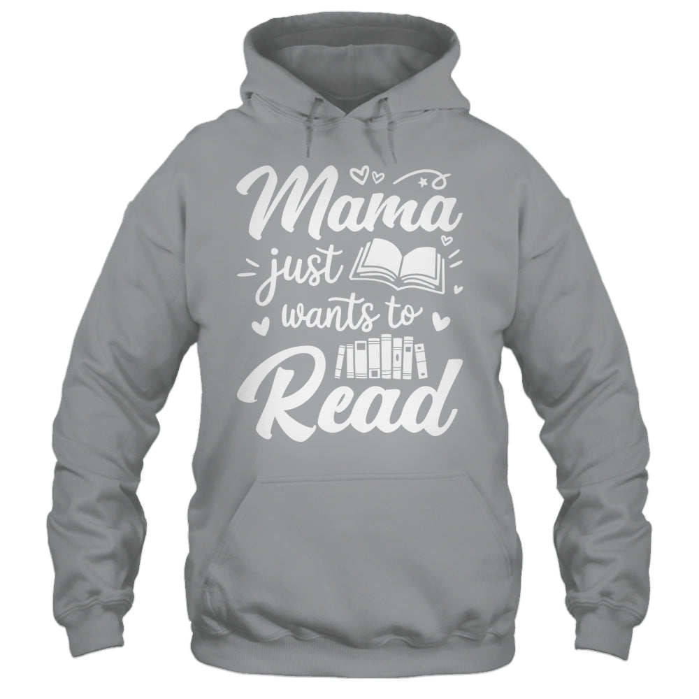 Funny Mama Just Wants To Read Reading Mom Mothers Day Shirt & Tank Top | siriusteestore