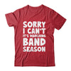 Funny Marching Band Sorry I Can't It's Marching Band Season Shirt & Tank Top | siriusteestore
