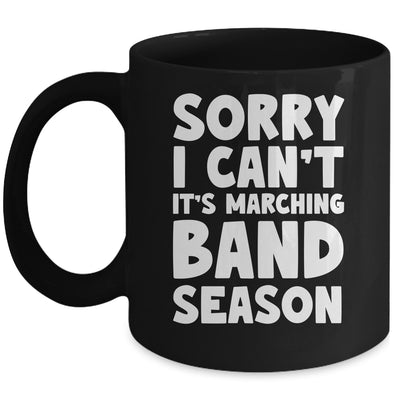 Funny Marching Band Sorry I Can't It's Marching Band Season Mug | siriusteestore