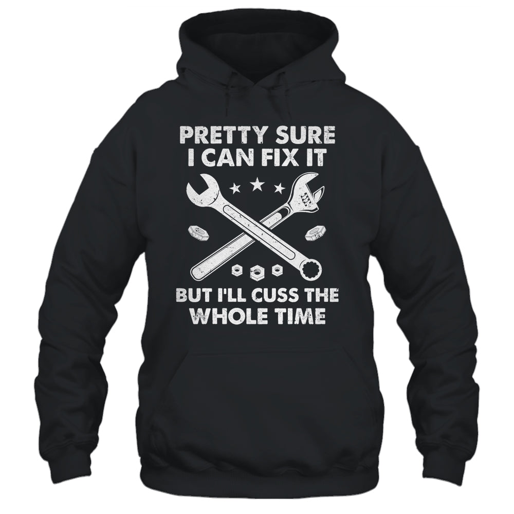 Funny Mechanic For Men Dad Fix It Cuss Whole Time Mechanic Shirt & Hoodie | siriusteestore