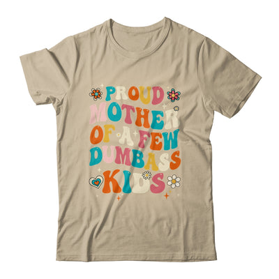 Funny Mother's Day Quote Proud Mother Of A Few Dumbass Kids Shirt & Tank Top | siriusteestore
