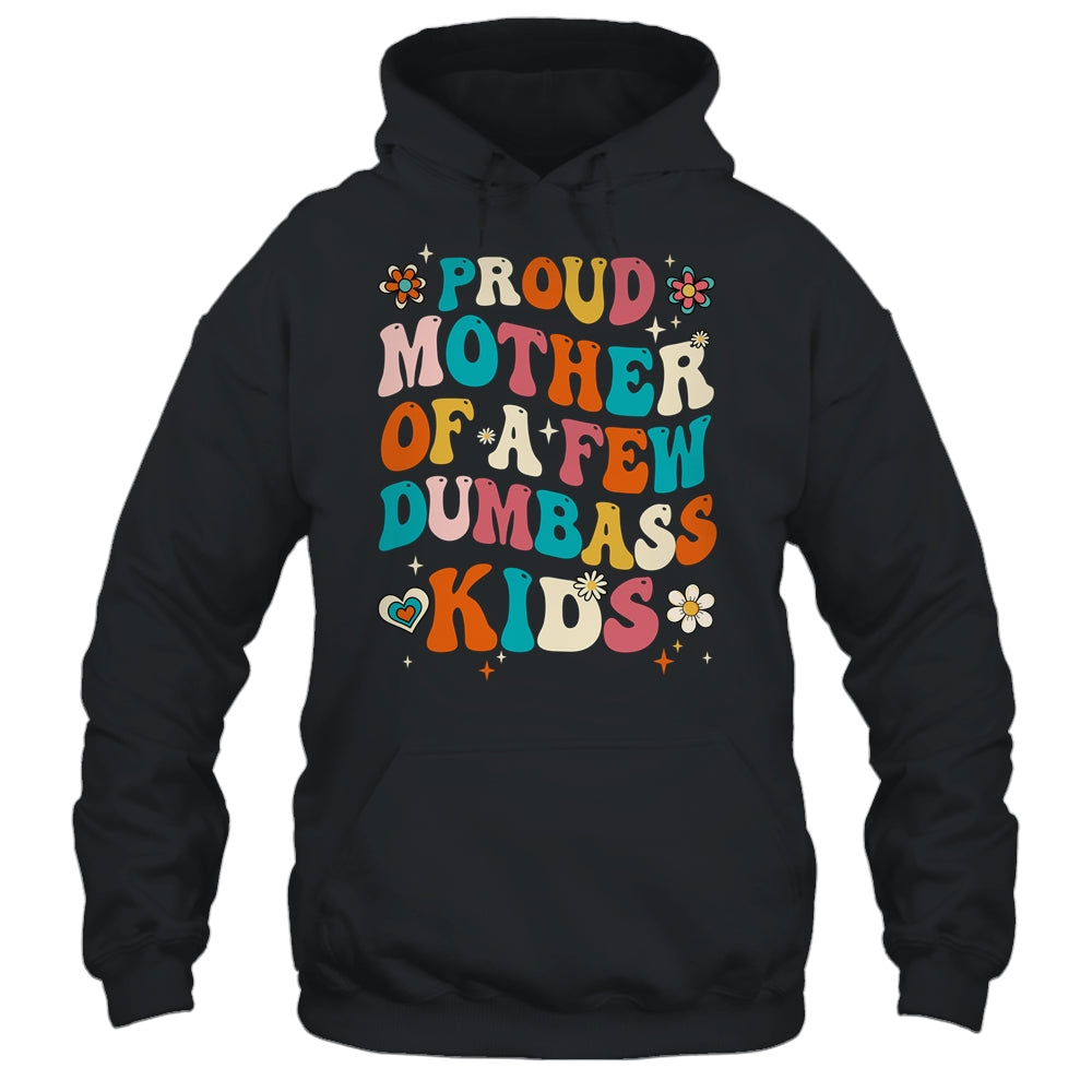 Funny Mother's Day Quote Proud Mother Of A Few Dumbass Kids Shirt & Tank Top | siriusteestore