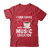 Funny Music Teacher Art For Women Men Musician Coffee Lover Shirt & Hoodie | siriusteestore