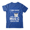 Funny Music Teacher Art For Women Men Musician Coffee Lover Shirt & Hoodie | siriusteestore